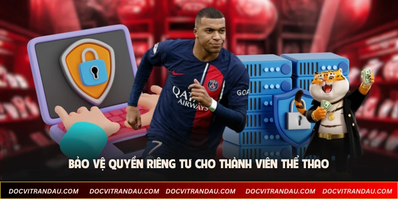 Bảo vệ quyền riêng tư cho thành viên thể thao