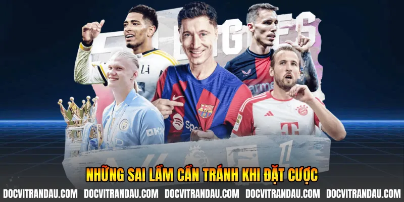 Những sai lầm cần tránh khi đặt cược