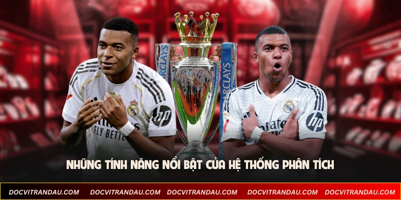 Giới Thiệu Đọc Vị Trận Đấu - Nền Tảng Phân Tích Bóng Đá 2 Những tính năng nổi bật của hệ thống phân tích