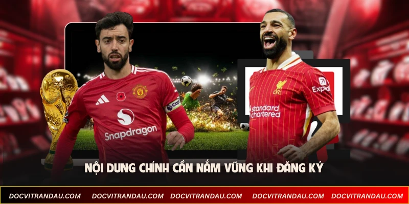 Nội dung chính cần nắm vững khi đăng ký