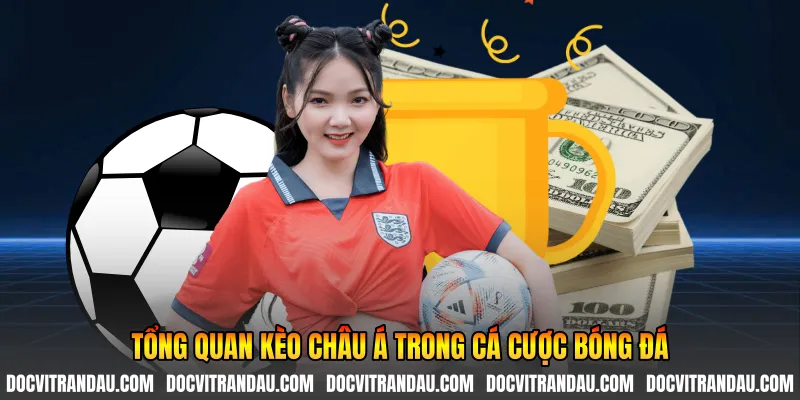 Sơ lược kèo châu Á trong cá cược bóng đá