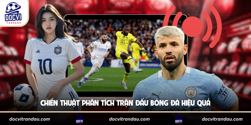 Chiến thuật phân tích trận đấu bóng đá hiệu quả