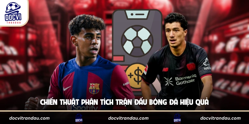 Kèo 1-1.5 Là Gì - Cách Đọc Và Phân Tích Chuẩn Xác 3 Chiến thuật phân tích trận đấu bóng đá hiệu quả