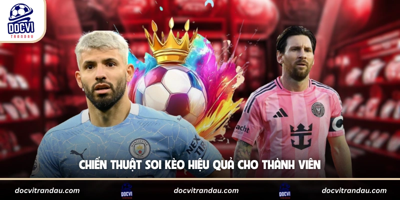 Chiến thuật soi kèo hiệu quả cho thành viên