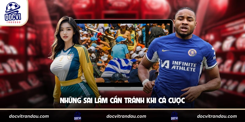 Những sai lầm cần tránh khi cá cược