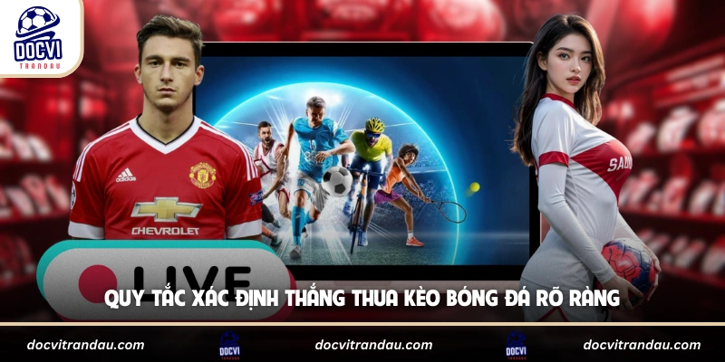 Quy tắc xác định thắng thua kèo bóng đá rõ ràng