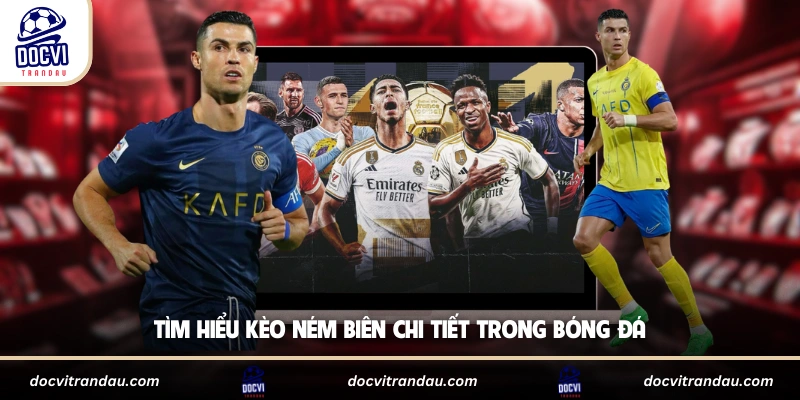 Tìm hiểu kèo ném biên chi tiết trong bóng đá